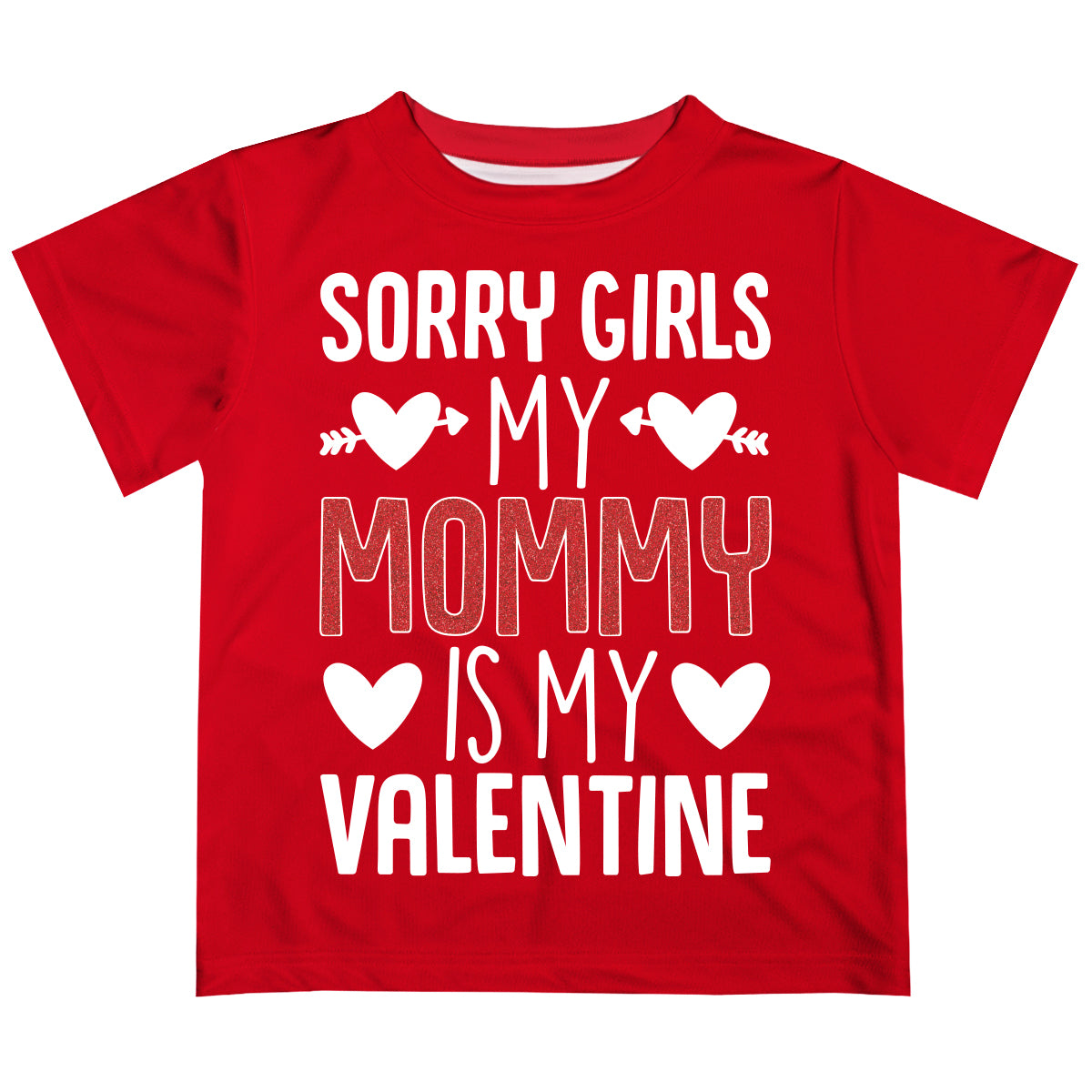 Sorry Girls My Mommy Is My Valentine Red Short Sleeve Tee Shirt - Wimziy&Co.